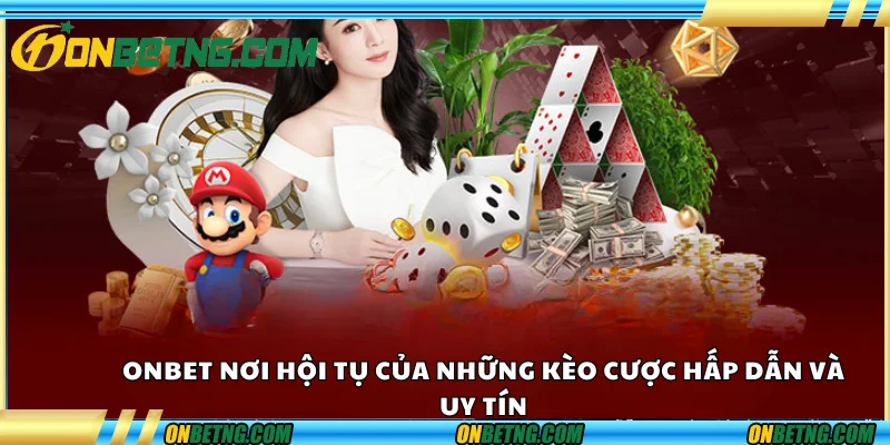 Onbet – nơi hội tụ của những kèo cược hấp dẫn và uy tín